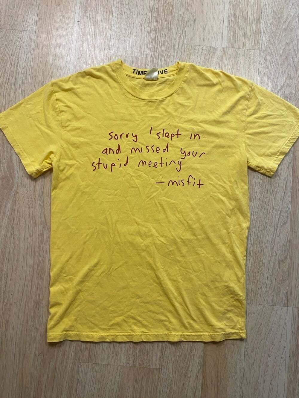 M/SF/T Yellow T-Shirt 'Sorry I slept in and missed your stupid meeting - misfit'